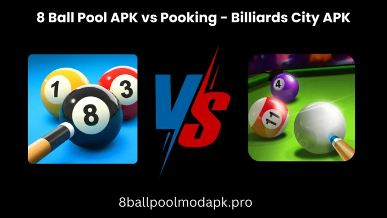 8 Ball Pool APK vs Pooking - Billiards City APK